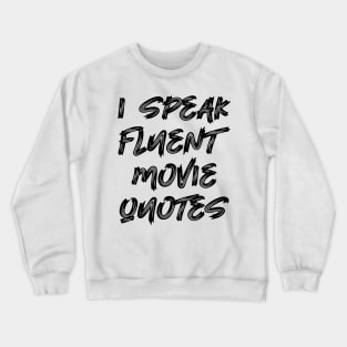 I speak fluent movie quotes Crewneck Sweatshirt